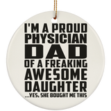 Proud Physician Dad Of Awesome Daughter - Circle Ornament