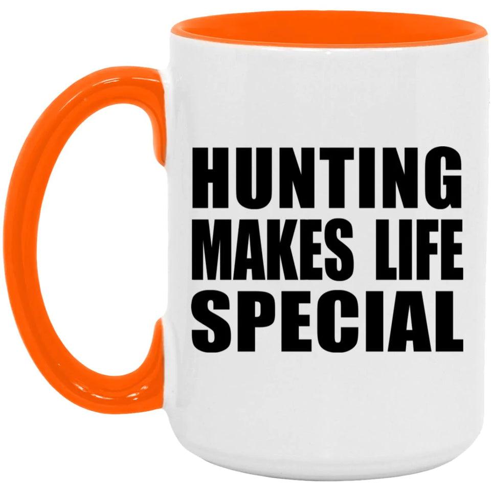 Hunting Makes Life Special - 15oz Accent Mug Orange