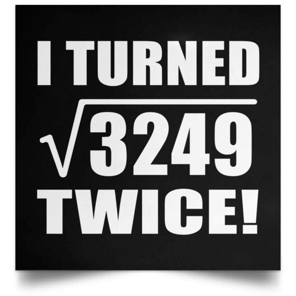 114th Birthday I Turned Square Root of 3249 Twice - Poster Square