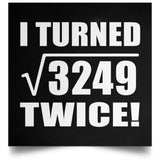 114th Birthday I Turned Square Root of 3249 Twice - Poster Square
