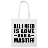 All I Need Is Love And A Mastiff - Tote Bag White