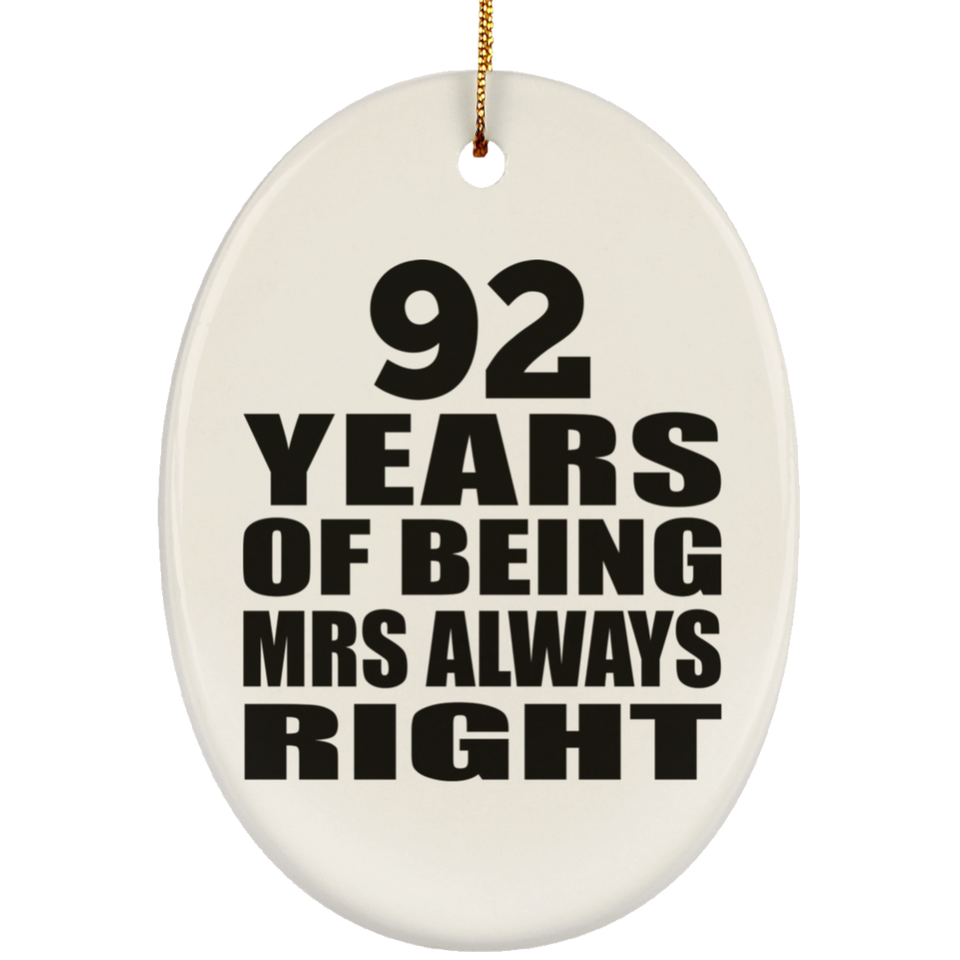 92nd Anniversary 92 Years of Being Mrs Always Right - Oval Ornament
