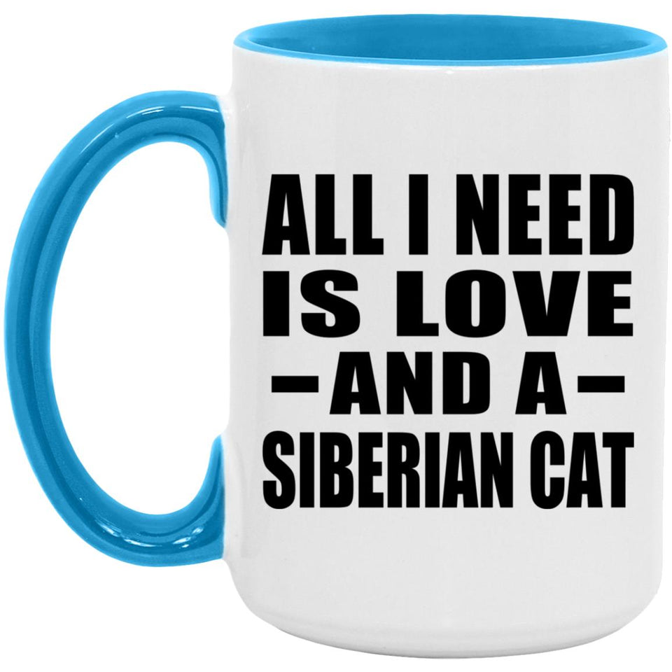 All I Need Is Love And A Siberian Cat - 15oz Accent Mug Blue