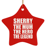 Sherry The Mum The Hero The Legend - Star Ornament