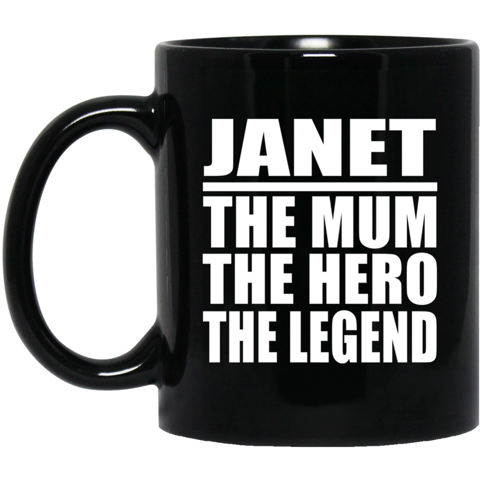 Janet The Mum The Hero The Legend - 11 Oz Coffee Mug Black