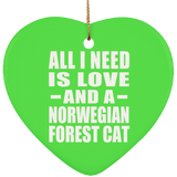 All I Need Is Love And A Norwegian Forest Cat - Heart Ornament