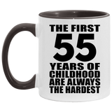 55th Birthday First 55 Years of Childhood Are The Hardest - 11oz Accent Mug Black