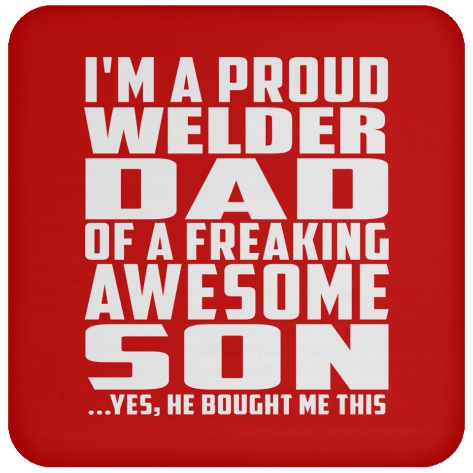Proud Welder Dad Of Awesome Son - Drink Coaster