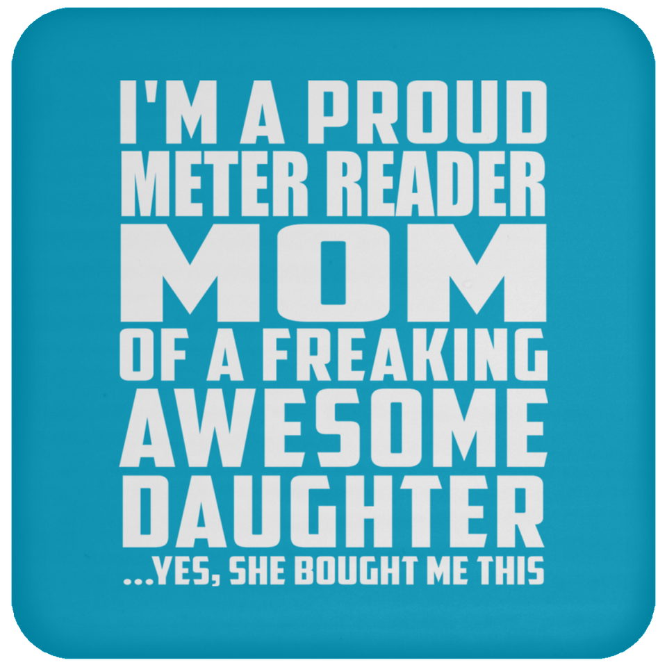 Proud Meter Reader Mom Of Awesome Daughter - Drink Coaster