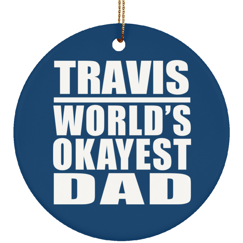 Travis World's Okayest Dad - Circle Ornament