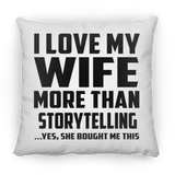 I Love My Wife More Than Storytelling - Throw Pillow