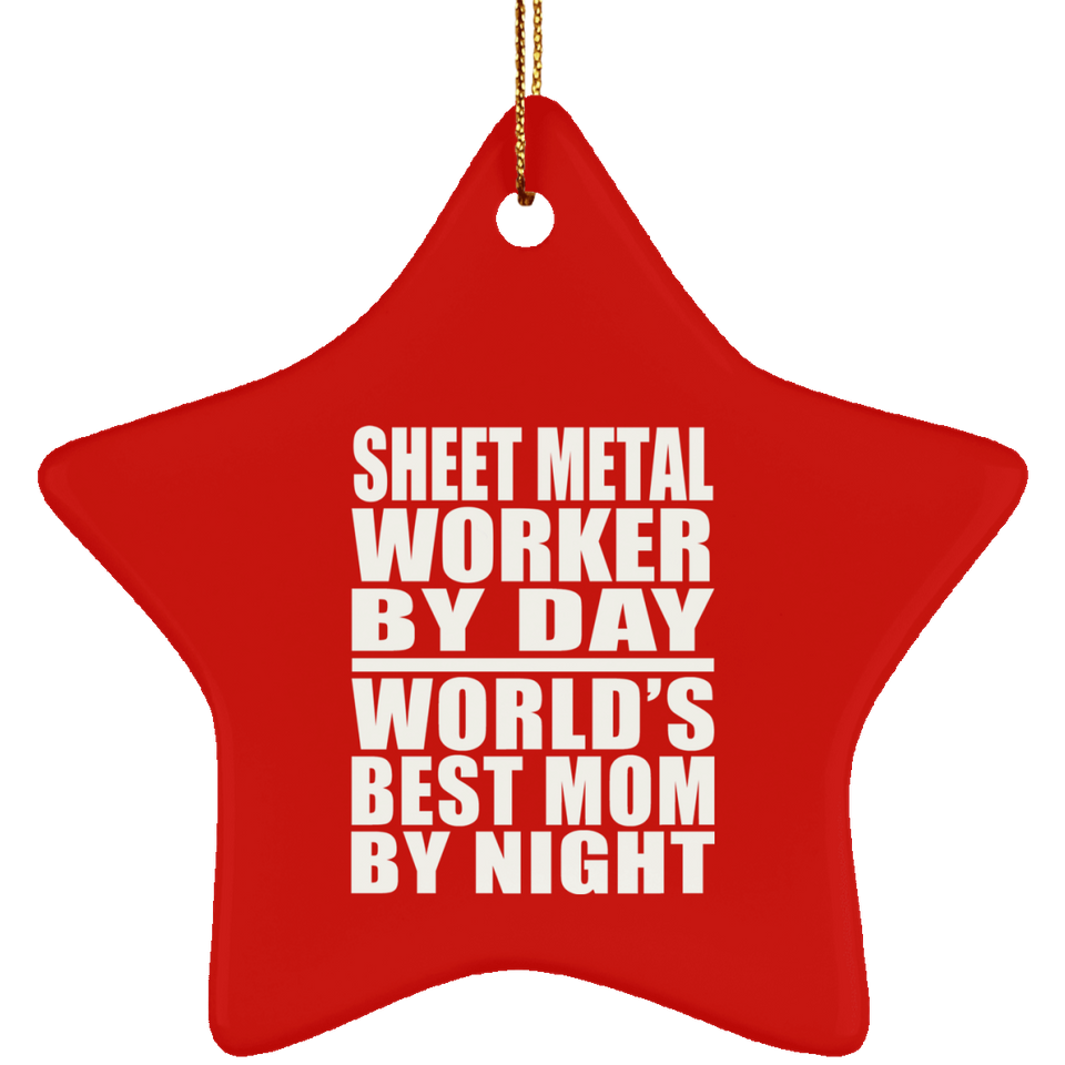 Sheet Metal Worker By Day World's Best Mom By Night - Star Ornament