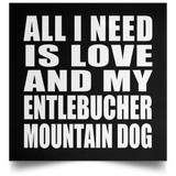 All I Need Is Love And My Entlebucher Mountain Dog - Poster Square