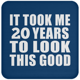 20th Birthday Took Me 20 Years To Look This Good - Drink Coaster