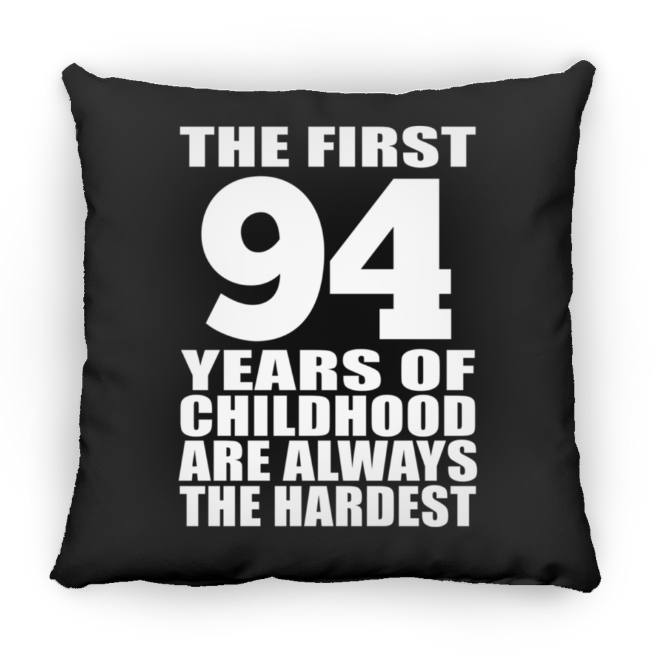 94th Birthday First 94 Years of Childhood Are The Hardest - Throw Pillow Black