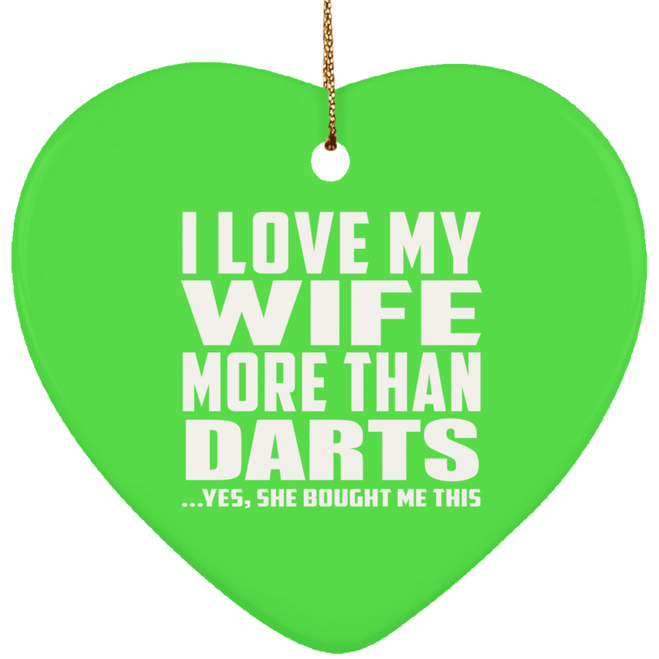 I Love My Wife More Than Darts - Heart Ornament
