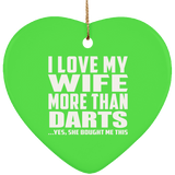 I Love My Wife More Than Darts - Heart Ornament
