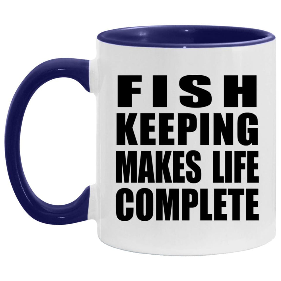 Fish Keeping Makes Life Complete - 11oz Accent Mug Purple
