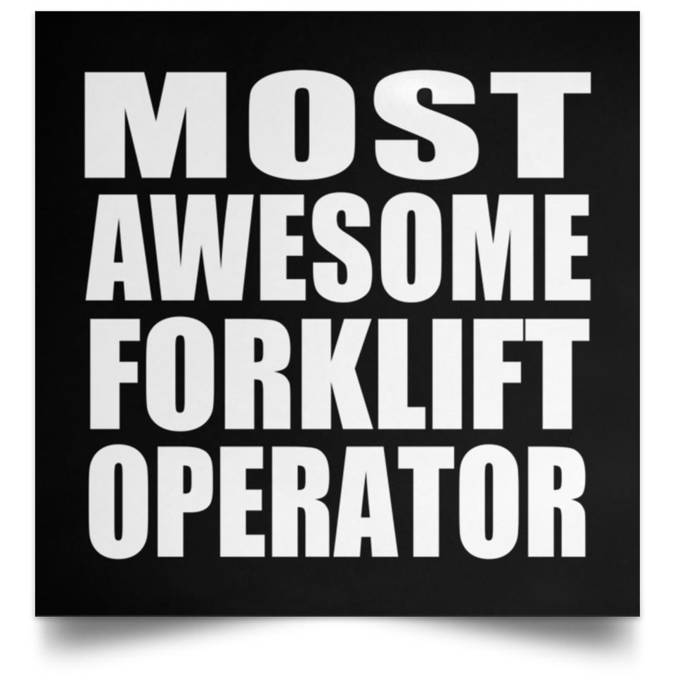 Most Awesome Forklift Operator - Poster Square