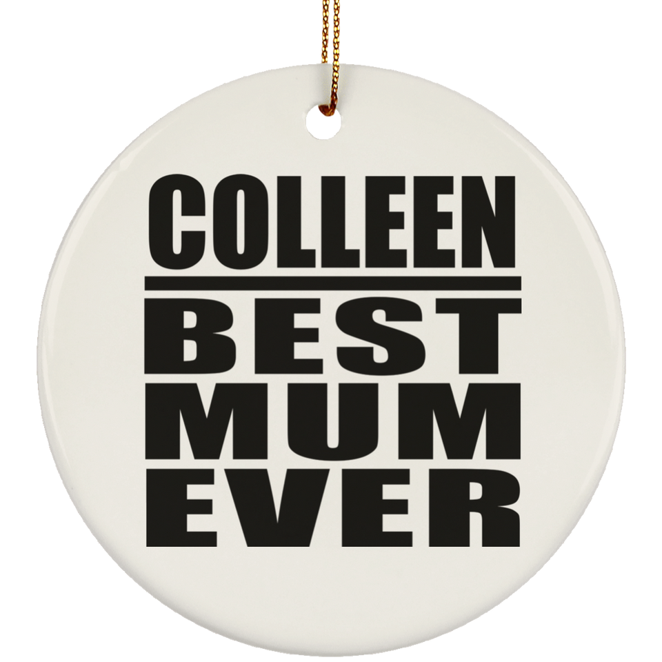 Colleen Best Mum Ever - Circle Ornament