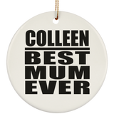Colleen Best Mum Ever - Circle Ornament