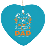 How Much Love Could Hold Until Called Me Dad - Heart Ornament