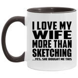 I Love My Wife More Than Sketching - 11oz Accent Mug Black