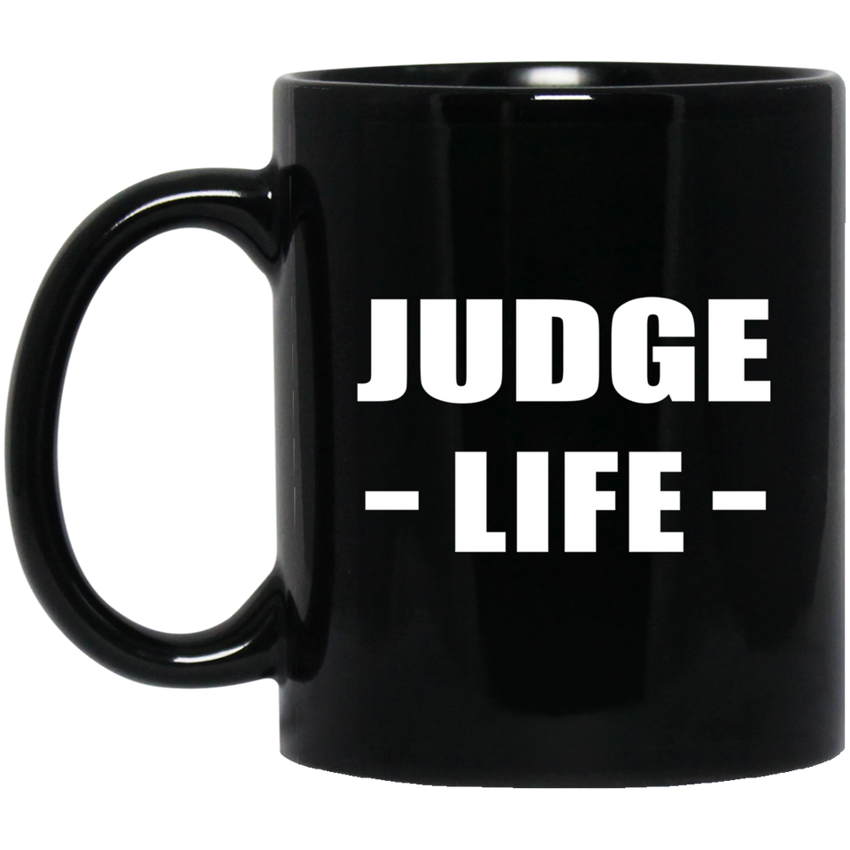 Judge Life - 11oz Coffee Mug Black