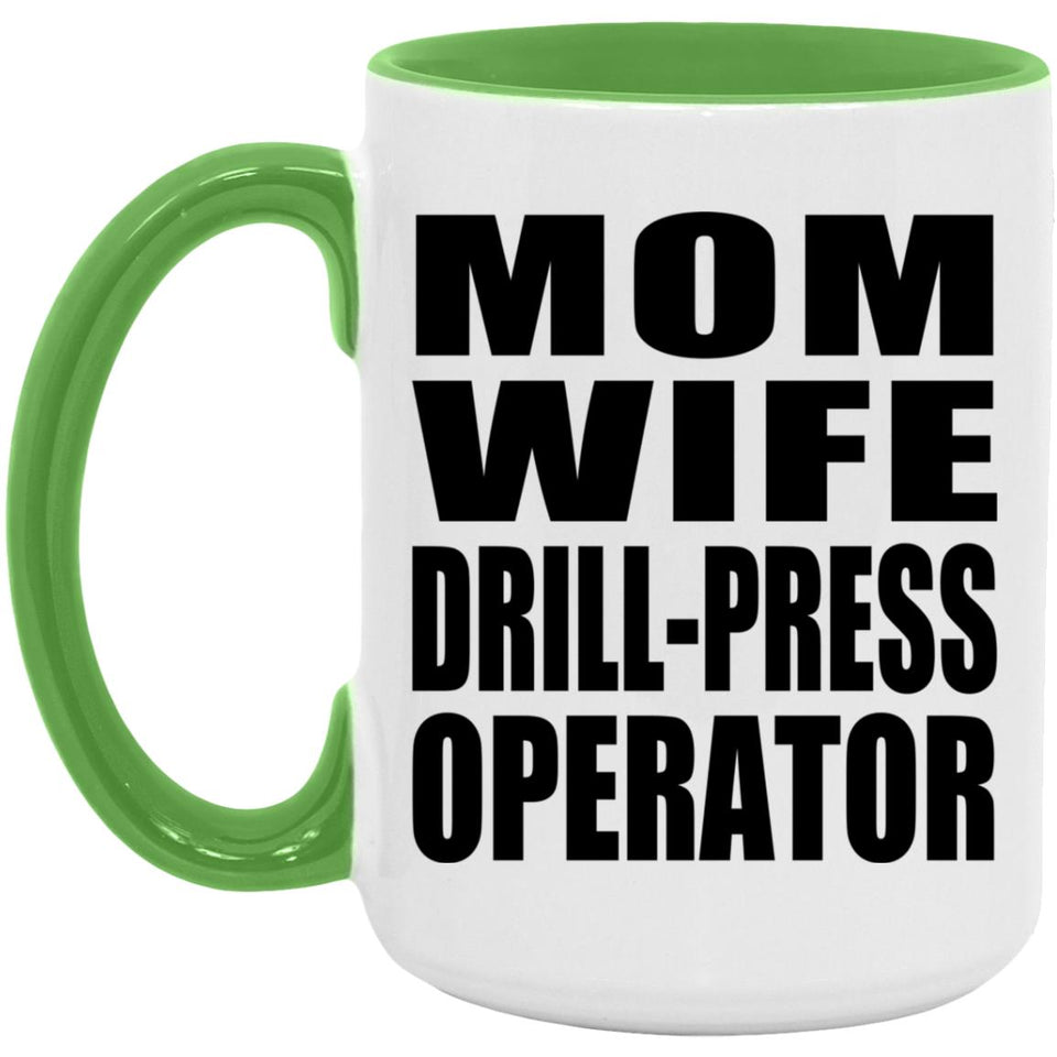 Mom Wife Drill-Press Operator - 15oz Accent Mug Green