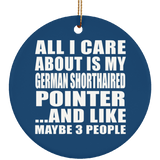 All I Care About Is My German Shorthaired Pointer - Circle Ornament
