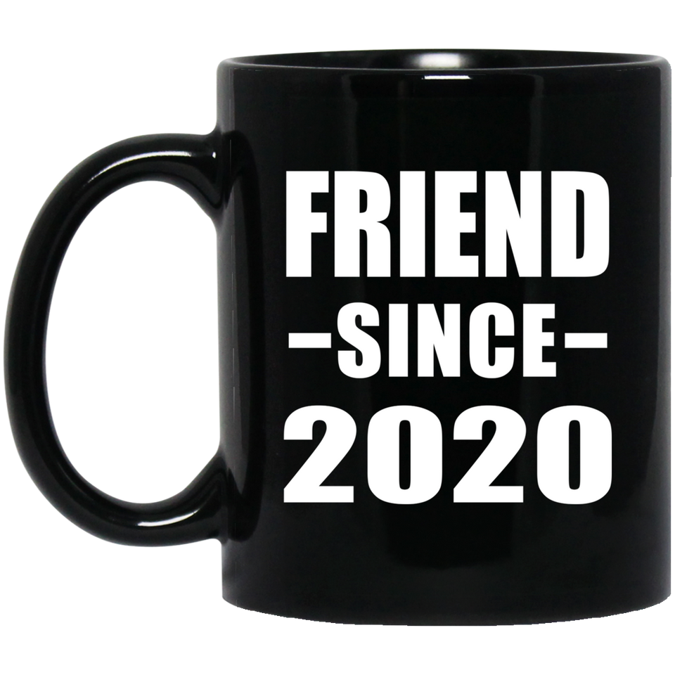 Friend Since 2020 - 11oz Coffee Mug Black