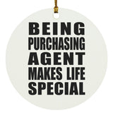 Being Purchasing Agent Makes Life Special - Circle Ornament