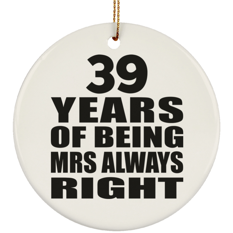 39th Anniversary 39 Years of Being Mrs Always Right - Circle Ornament