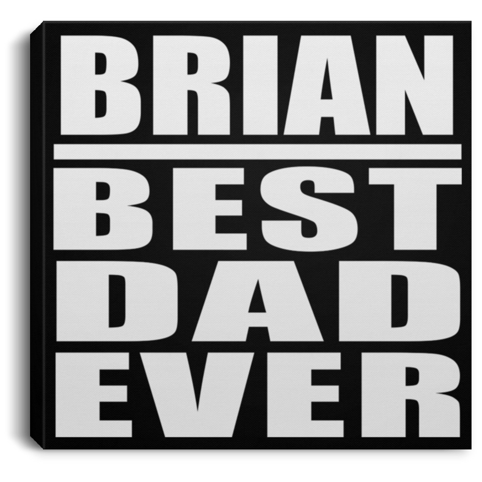 Brian Best Dad Ever - Canvas Square