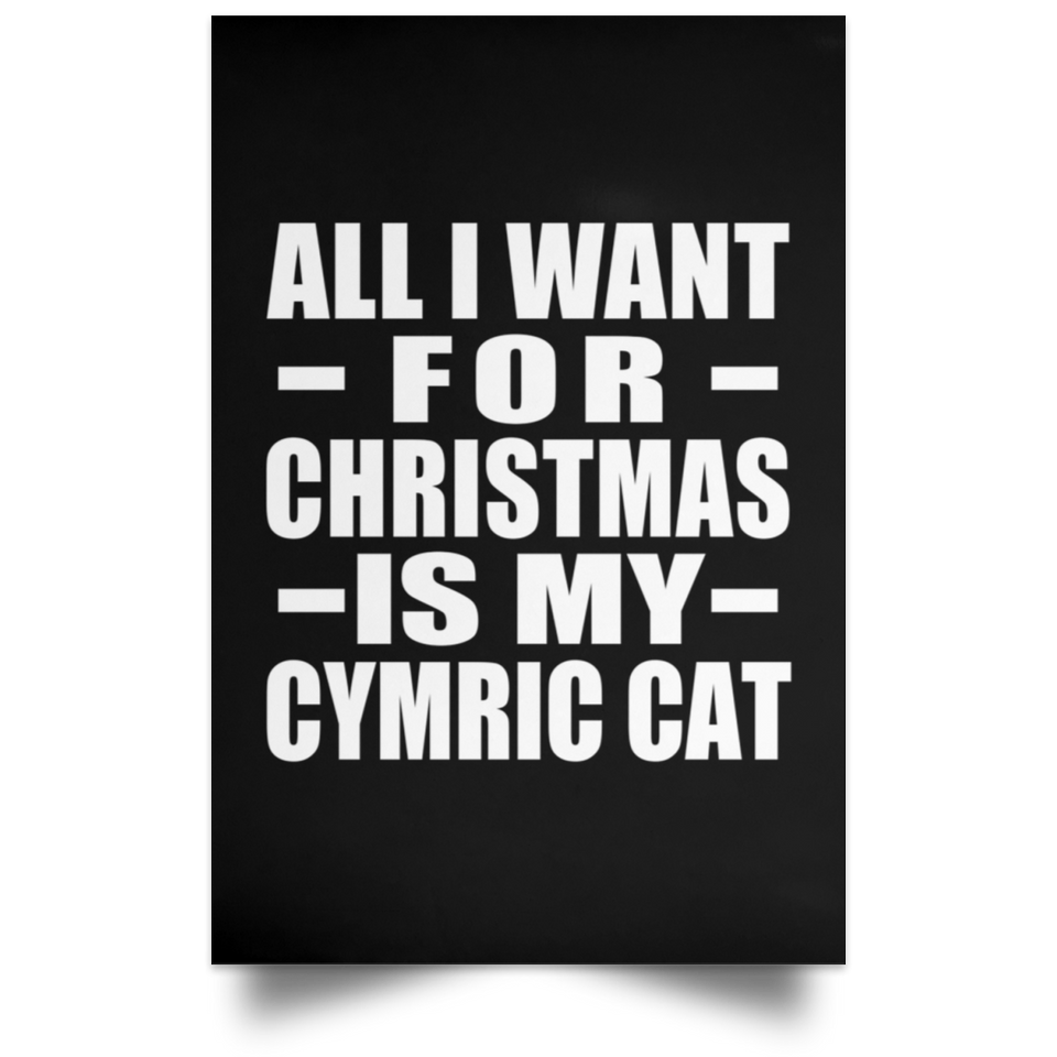 All I Want For Christmas Is My Cymric Cat - Poster Portrait