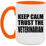 Keep Calm and Trust The Veterinarian - 15oz Accent Mug Orange