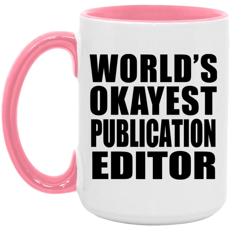 World's Okayest Publication Editor - 15oz Accent Mug Pink