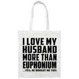 I Love My Husband More Than Euphonium - Tote Bag White
