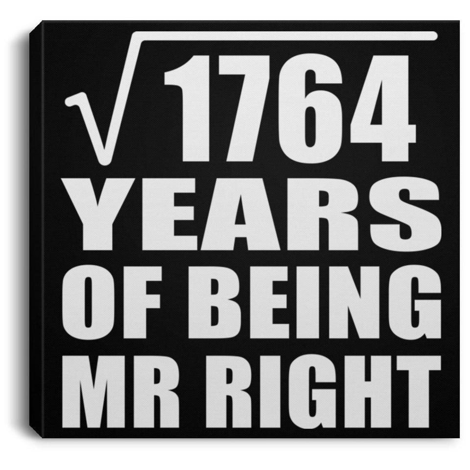 42nd Anniversary Square Root of 1764 Years of Being Mr Right - Canvas Square