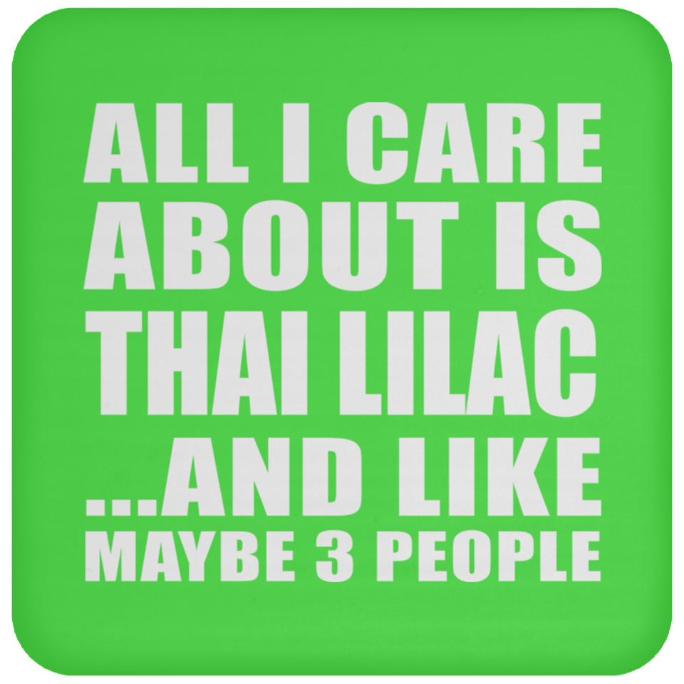 All I Care About Is Thai Lilac - Drink Coaster