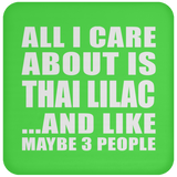 All I Care About Is Thai Lilac - Drink Coaster