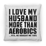 I Love My Husband More Than Aerobics - Throw Pillow