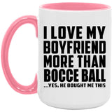 I Love My Boyfriend More Than Bocce Ball - 15oz Accent Mug Pink