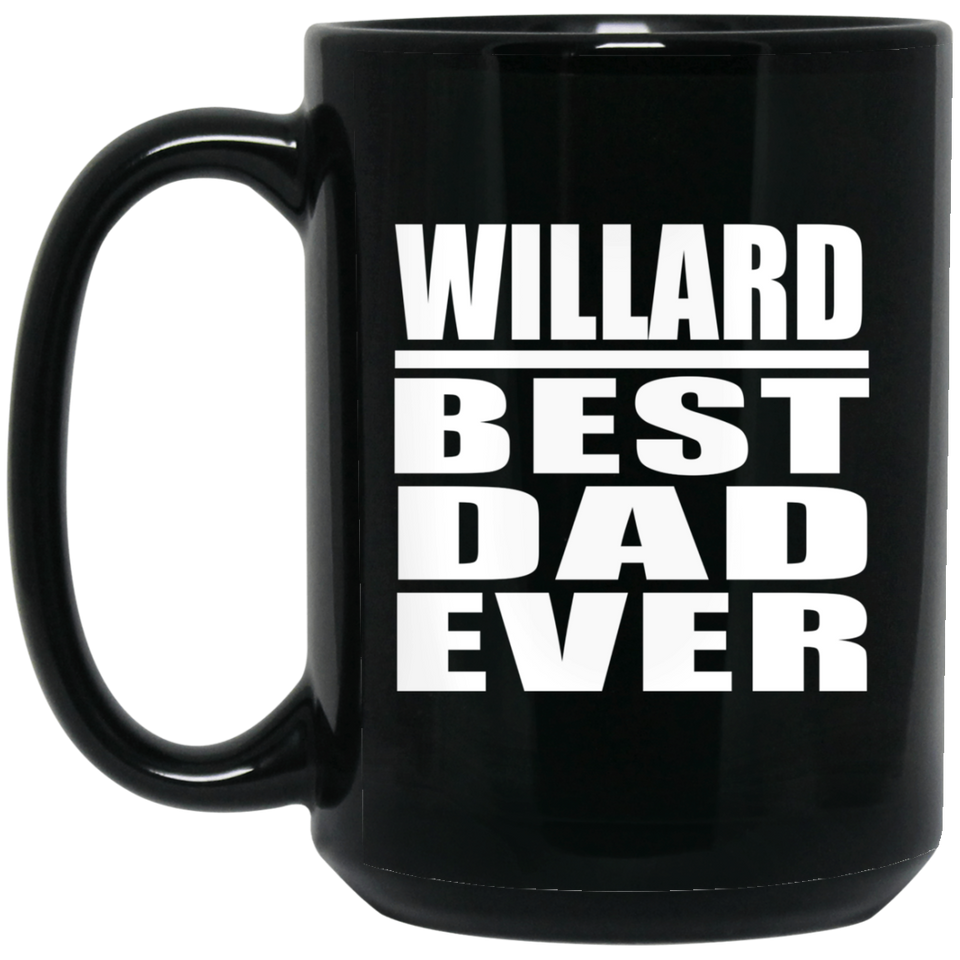 Willard Best Dad Ever - 15 Oz Coffee Mug Black