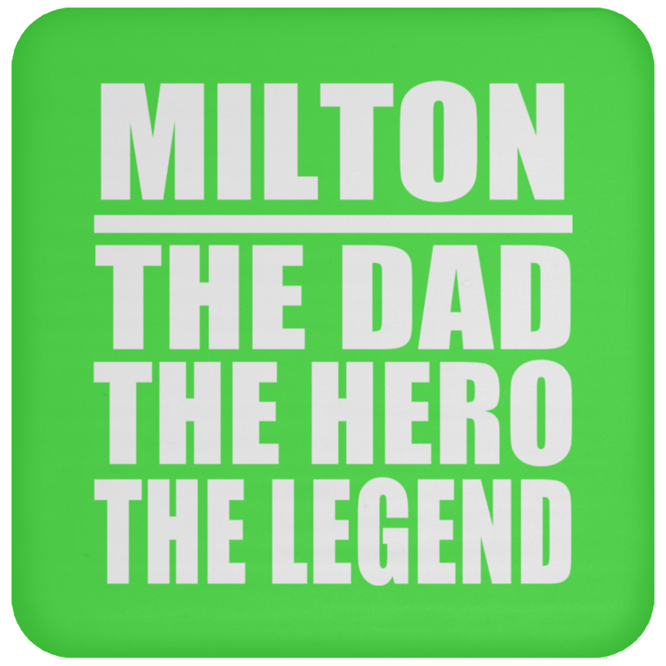 Milton The Dad The Hero The Legend - Drink Coaster