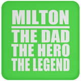 Milton The Dad The Hero The Legend - Drink Coaster