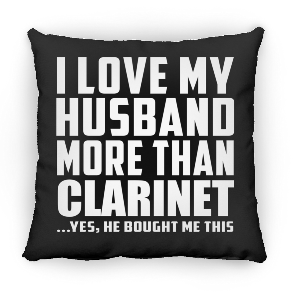 I Love My Husband More Than Clarinet - Throw Pillow Black