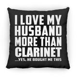 I Love My Husband More Than Clarinet - Throw Pillow Black