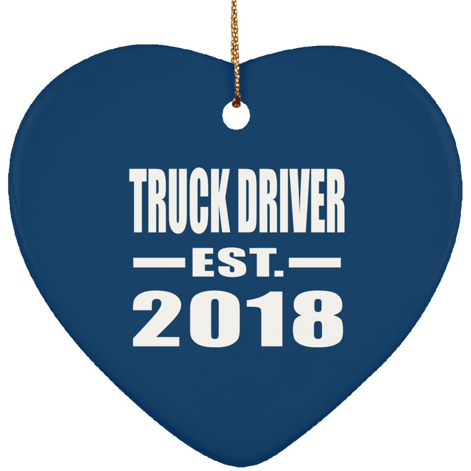 Truck Driver Established EST. 2018 - Heart Ornament