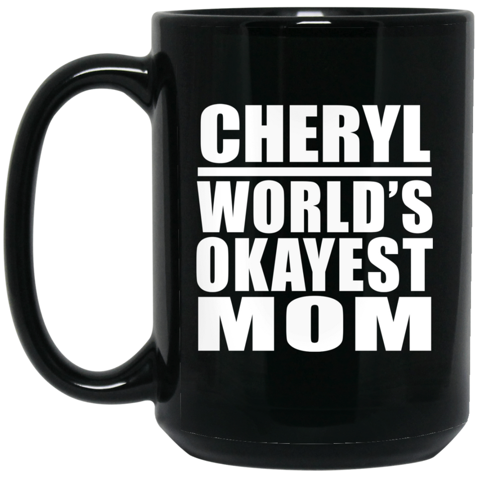 Cheryl World's Okayest Mom - 15 Oz Coffee Mug Black